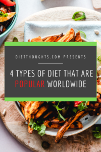 4 Popular Types of Diet Worldwide You Should Know